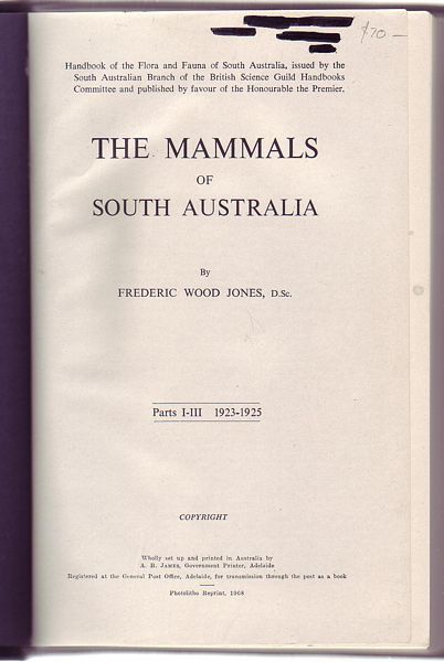 JONES, FREDERIC WOOD. - The Mammals of South Australia. Parts I-III 1923-1925. With Illustrations.