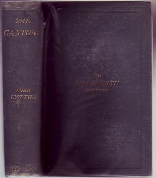 LYTTON, THE RIGHT HON. LORD. - The Caxtons. A Family Picture.