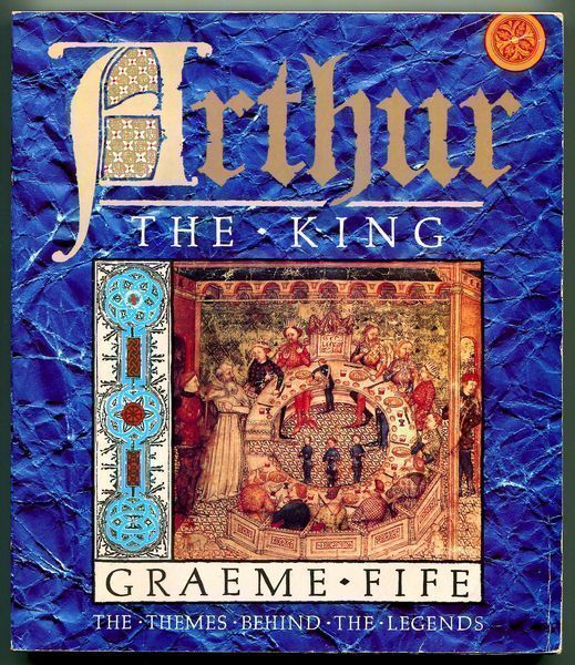 FIFE, GRAEME. - Arthur. The King.