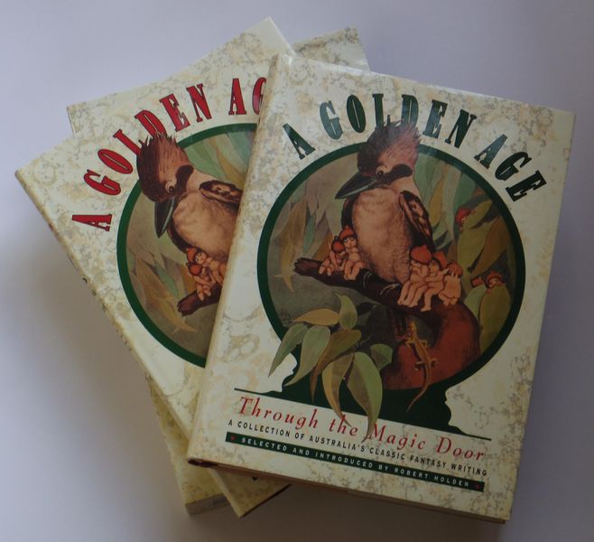 HOLDEN, ROBERT. - A Golden Age. Visions Of Fantasy. Australia's Fantasy Illustrators: Their Lives and Works. Through the Magic Door. A Collection of Australia's Classic Fantasy Writing. Two Volumes.