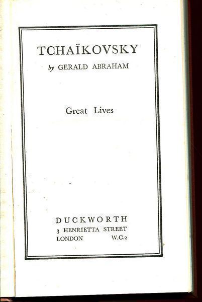 ABRAHAM, GERALD. - Tchaikovsky. Great Lives.