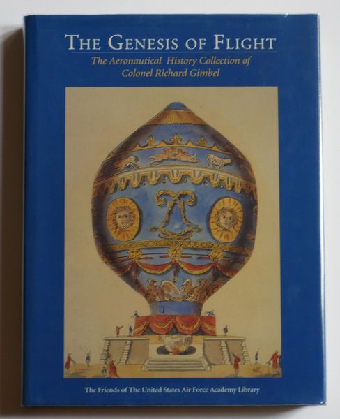 THE FRIENDS OF THE UNITED STATES AIR FORCE ACADEMY LIBRARY in association with UNIVERSITY OF WASHINGTON PRESS. - The Genesis of Flight. The Aeronautical History Collection of Colonel Richard Gimbel.