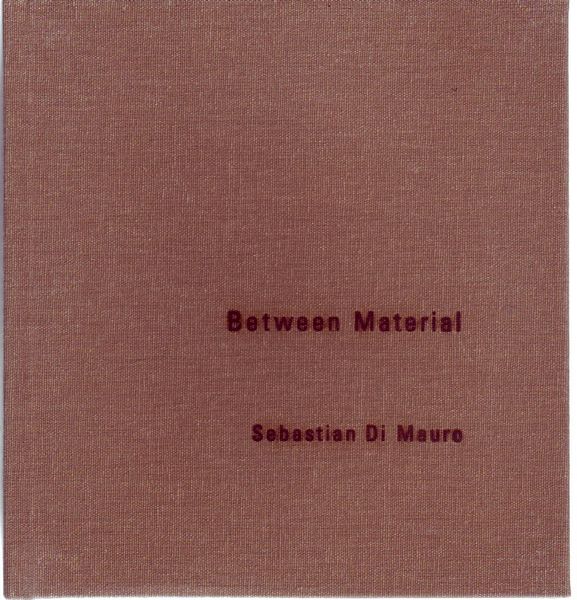 MAURO, SEBASTIAN DI. - Between Material.