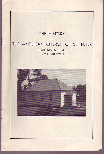  - The History of The Anglican Church of St. Peter. Shoalhaven Heads, New South Wales.