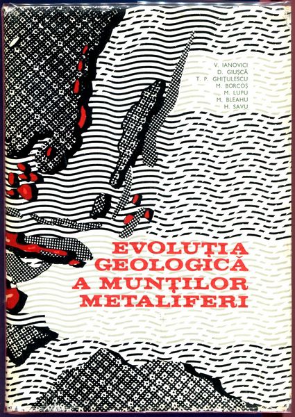IANOVICI, V; GIUSCA, D; GHITULESCU, T. P; BORCOS, M; LUPU, M; BLEAHU, M; SAVU, H. - Evolutia Geologica A Muntilor Metalifery.