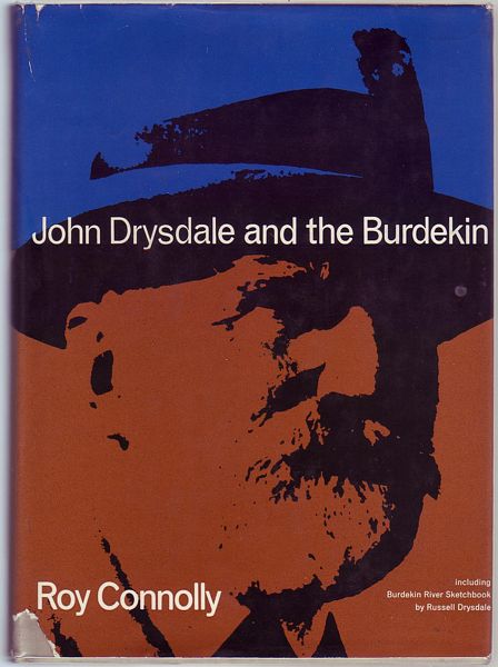 CONNOLLY, ROY. - John Drysdale and the Burdekin. with a Foreword by the Rt. Hon. Sir Arthur Fadden and including Burdekin River Sketchbook by Russell Drysdale.