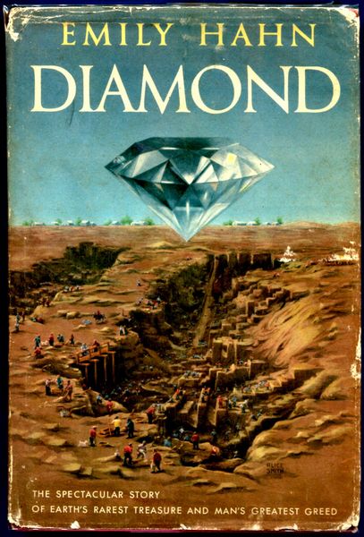 HAHN, EMILY. - Diamond. The Spectacular Story of Earth's Rarest Treasure and Man's Greatest Greed.