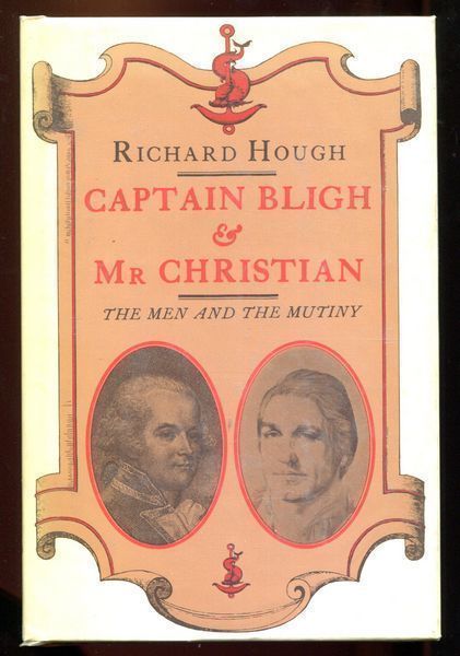 HOUGH, RICHARD. - Captain Bligh & Mr Christian. The Men and The Mutiny.
