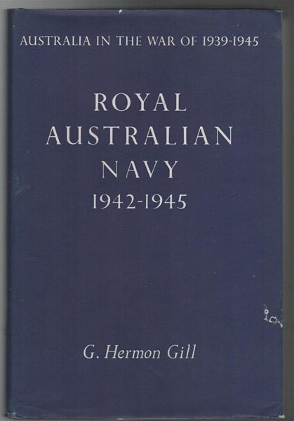 GILL, G. HERMON. - Royal Australian Navy 1942-1945.
