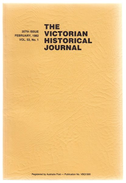 MCCARTY, J. W. - Writing Local Histories of Victorian Country Towns. Contained in The Victorian Historical Journal. 207th Issue. February, 1982. Vol. 53, No. 1.