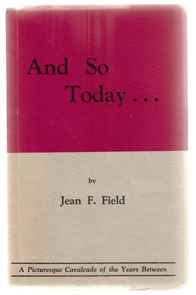 FIELD, JEAN F. - And So Today..