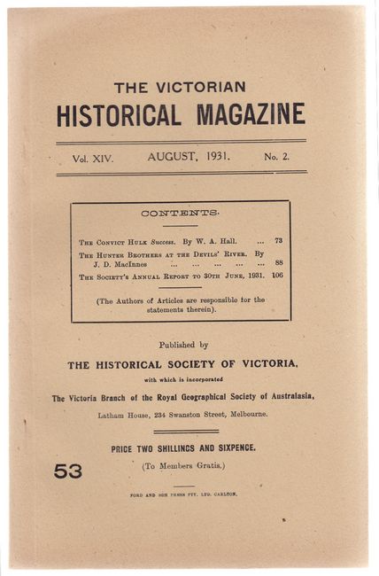 HALL, W. A. - The Convict Hulk Success. Contained within the Victorian Historical Magazine. Journal and Proceedings of the Royal Historical Society of Victoria. Issue 53. Vol. XIV, August, 1931, No. 2.