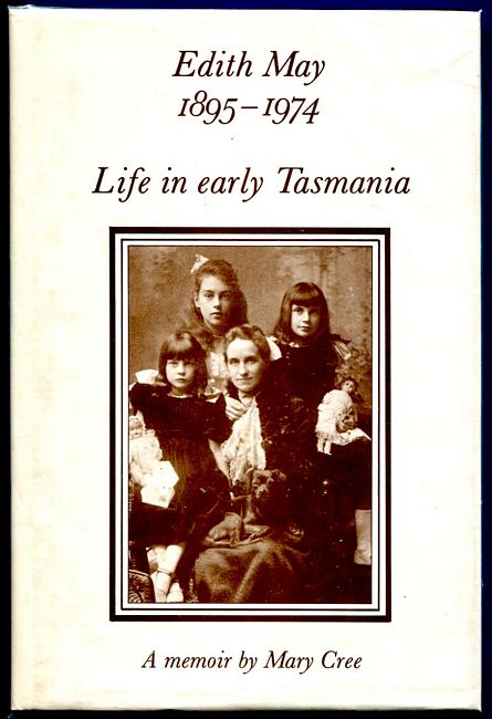 CREE, MARY. - Edith May 1895-1974. Life in early Tasmania.