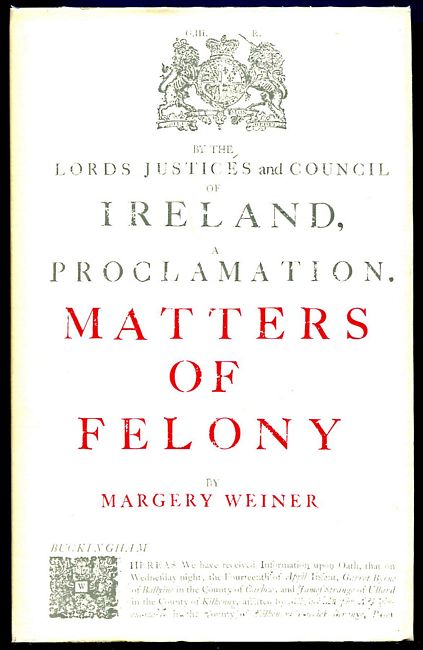 WEINER, MARGERY. - Matters of Felony. A Reconstruction.