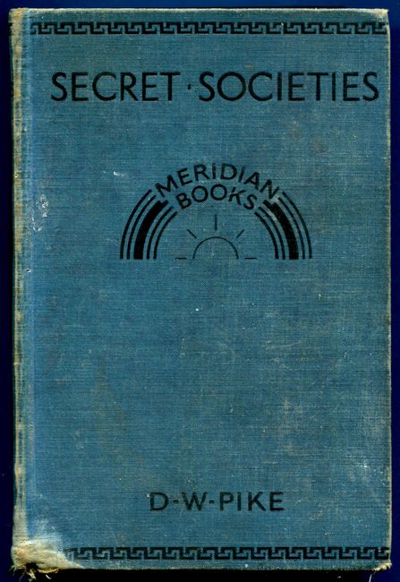 PIKE, D. W. - Secret Societies. Their Origin, History and Ultimate Fate. Illustrations by Kupfer-Sachs.