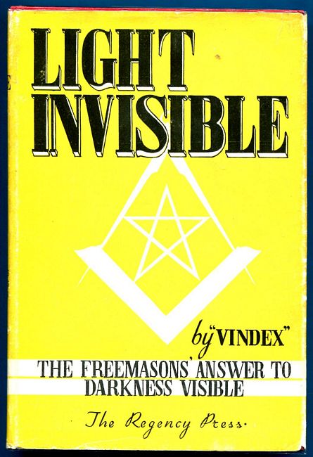 VINDEX. - Light Invisible. The Freemasons' Answer to Darkness Visible.