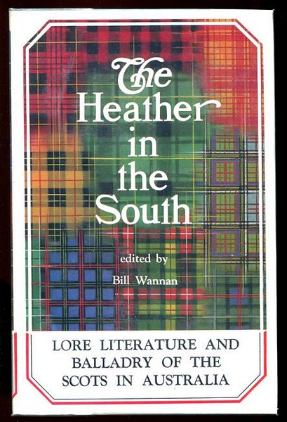 WANNAN, BILL; Editor. - The Heather in the South. A Scottish-Australian Entertainment.