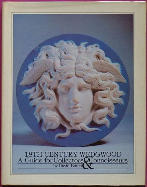 BUTEN, DAVID. - 18th Century Wedgwood. A Guide for Collectors & Connoisseurs.