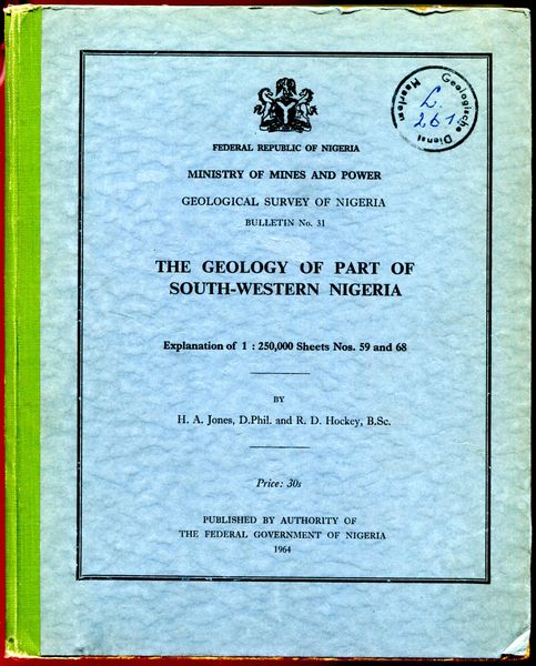 JONES, H. A; PHIL, D; HOCKEY, R. D. - The Geology Of Part Of South-Western Nigeria. Federal Republic of Nigeria. Ministry of Mines and Power. Geological Survey of Nigeria Bulletin No. 31. Explanation of 1:250,000 Sheets Nos. 59 and 68.