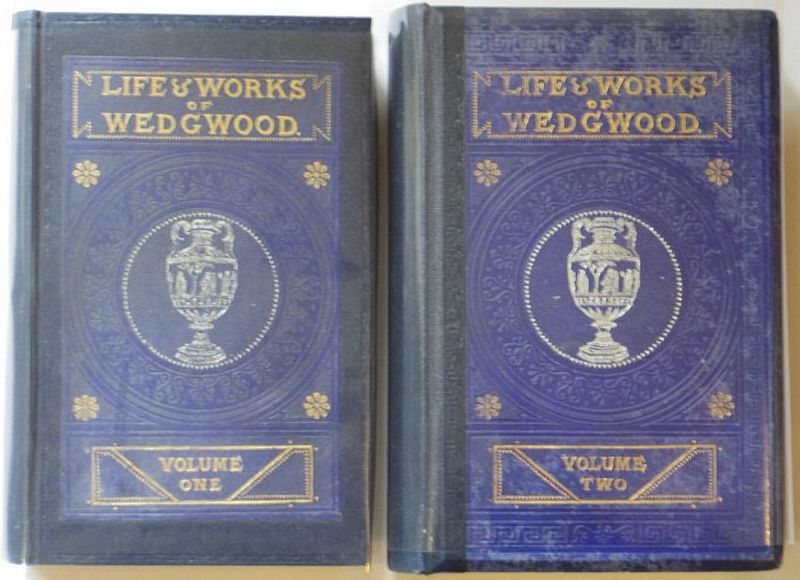 METEYARD, ELIZA. - The Life Of Josiah Wedgwood. From his Private Correspondence and Family Papers in the Possession of Joseph Mayer, Miss Wedgwood, F. Wedgwood, C. Darwin and other Original Sources with an Introductory Sketch of the Art of Pottery in England. Two Volumes.