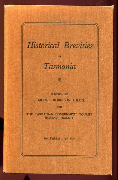 ROBINSON, J. MOORE. - Historical Brevities of Tasmania.