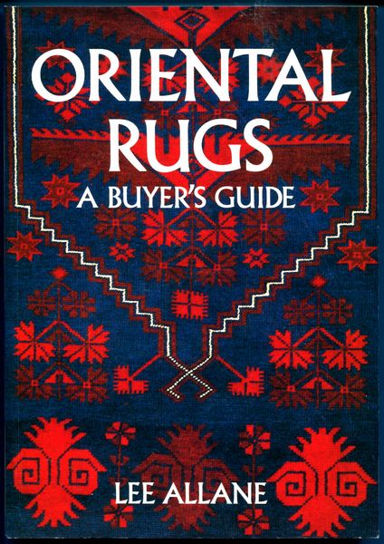 ALLANE, LEE. - Oriental Rugs. A Buyer's Guide. With 80 Illustrations, 40 in colour.