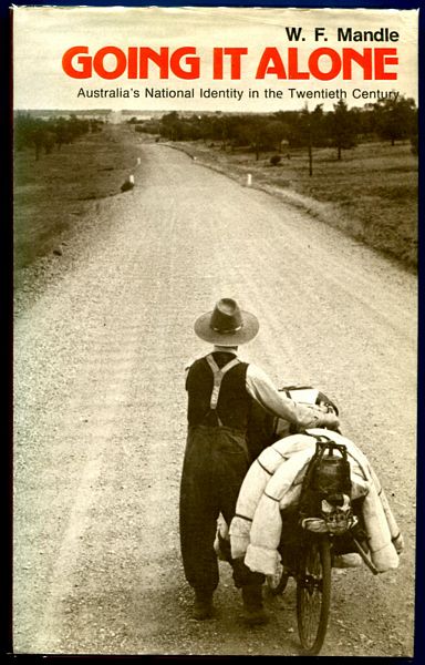 MANDLE, W. F. - Going It Alone. Australia's National Identity in the Twentieth Century.