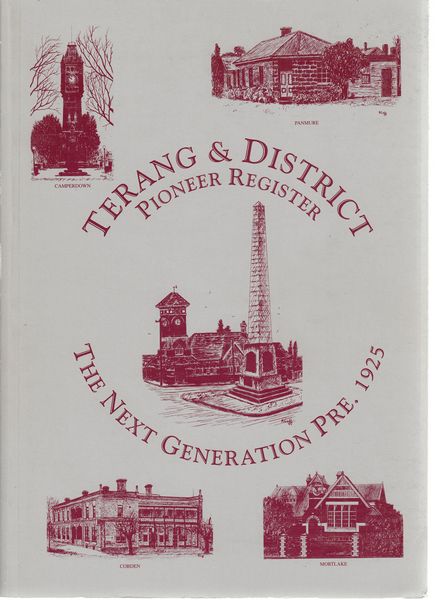 COOK, HEATHER J; Compiler. - Terang & District Pioneer Register. The Next Generation Pre. 1925.