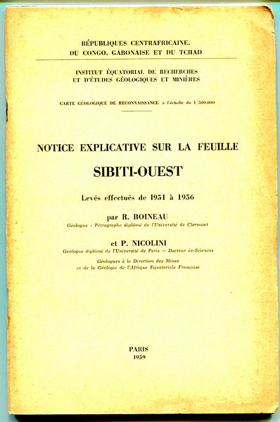 BOINEAU, R; NICOLINI, P. - Notice Explicative Sur La Feuille Sibiti-Ouest. Carte Geologique de Reconnaissance a l'echelle du 1/500,000. Leves effectues de 1951 a 1956.