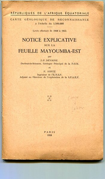 DEVIGNE, J-P; HIRTZ, P. - Notice Explicative Sur La Feuille Mayoumba-Ouest. Carte Geologique de Reconnaissance a 'echelle de 1/500,000. Leves effectues de 1946 a 1949.