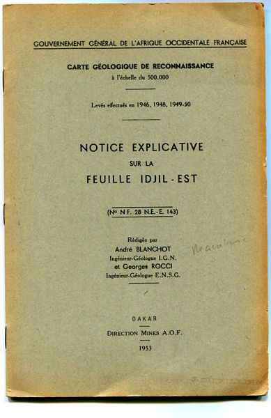 BLANCHOT, ANDRE; ROCCI, GEORGES. - Notice Explicative Sur La Feuille Idjil-Est. Carte Geologique de Reconnaissance a l'echelle du 500,000. Leves effectues de 1946, 1948, 1949-1950.