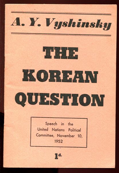 VYSHINSKY, A. Y. - The Korean Question. Speech in the U. N General Assembly, New York, November 10, 1952.