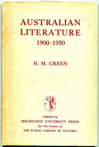 GREEN, H. M. - Australian Literature 1900-1950.
