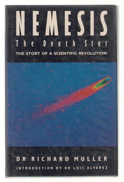 MULLER, DR. RICHARD. - Nemesis The Death Star. The Story of a Scientific Revolution.