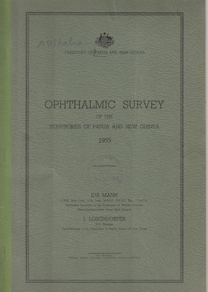 MANN, IDA; LOSCHDORFER, J. - Opthalmic Survey Of The Territories Of Papua And New Guinea 1955. Territory Of Papua and New Guinea.