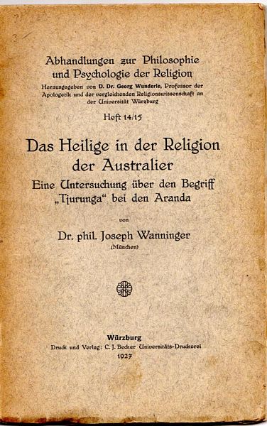WANNINGER, Dr. PHIL JOSEPH - Das Heilige in der Religion der Australier. Eine Untersuchung uber den Begriff 