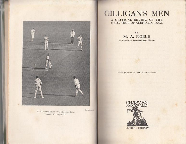 NOBLE, M. A. - Gilligan's Men. A Critical Review of the M.C.C. Tour of Australia, 1924-25.