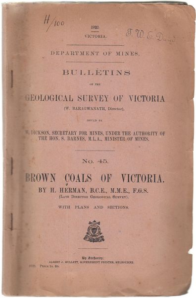  - Bulletins Of The Geological Survey Of Victoria. No. 45 Brown Coals Of Victoria. Issued by W. Dickson, Secretary for Mines, under the Authority of the Hon. S. Barnes M.L.A., Minister of Mines. Department of Mines, Victoria, 1922.