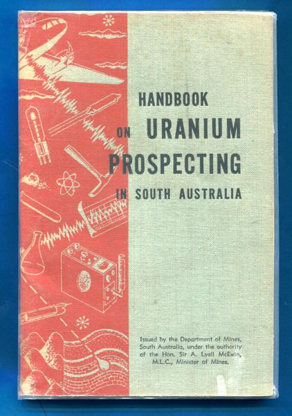 DEPARTMENT OF MINES, SOUTH AUSTRALIA. - Handbook on Uranium Prospecting in South Australia.