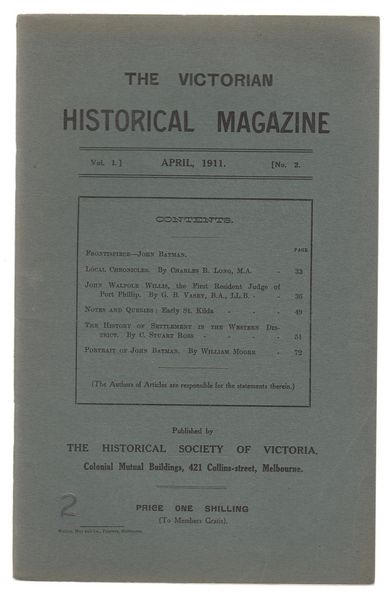 VASEY, G. B. - John Walpole Willis, the First Resident Judge of Port Phillip. Contained in The Victorian Historical Magazine. Issue 2. Vol. I. No. 2. April, 1911.
