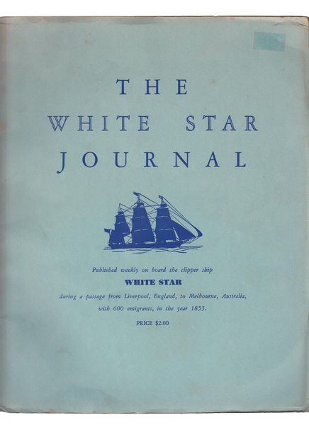 [WHITE STAR] - The White Star Journal. Published Weekly on board the clipper ship WHITE STAR during a passage from Liverpool, England, to Melbourne, Australia, with 600 emigrants, in the year 1855.