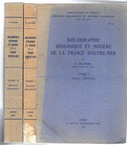 BLONDEL, F. - Bibliographie Geologique Et Miniere De La France D'Outre=Mer. 2 Volumes.