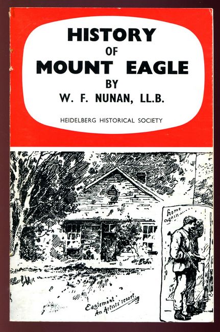 NUNAN, W. F. - History Of Mount Eagle. First of a series relating to the History of the Heidelberg District.