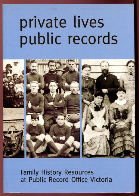 FENCHAM, BRONWYN; WELS, BARBARA; ZYGMUNTOWICZ, KASIA. - Private Lives, Public Records. Family History Resources at Public Record Office Victoria.