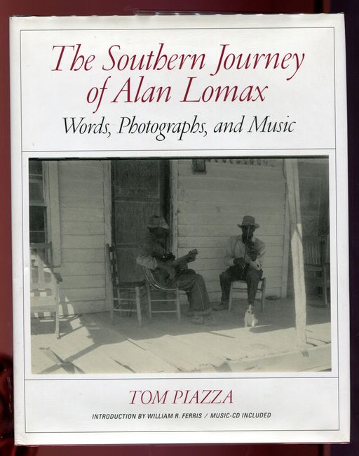 PIAZZA, TOM. - The Southern Journey of Alan Lomax. Words, Photographs, and Music.