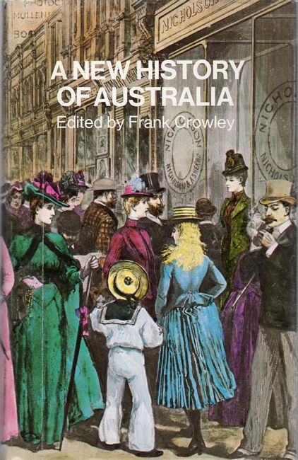 CROWLEY, FRANK; Editor. - A New History Of Australia.