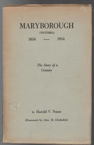 NUNN, HAROLD V. - Maryborough (Victoria) 1854-1954. The Story of a Century.