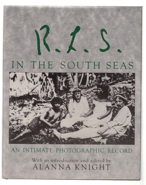 KNIGHT, ALANNA; Editor. - R.L.S. In The South Seas. An Intimate Photographic Record.