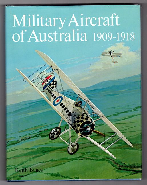 ISAACS, KEITH. - Military Aircraft of Australia 1909-1918.