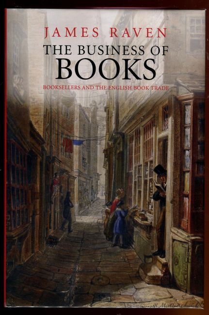 RAVEN, JAMES. - The Business of Books. Booksellers and the English Trade.